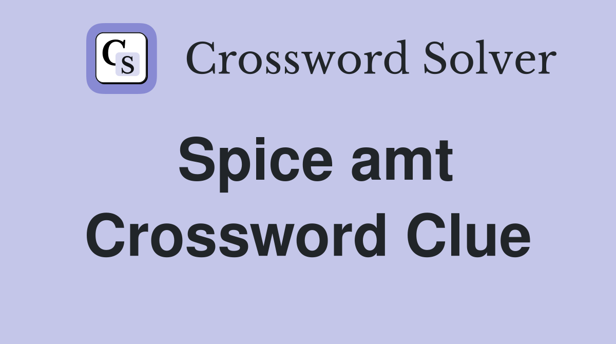Spice amt Crossword Clue