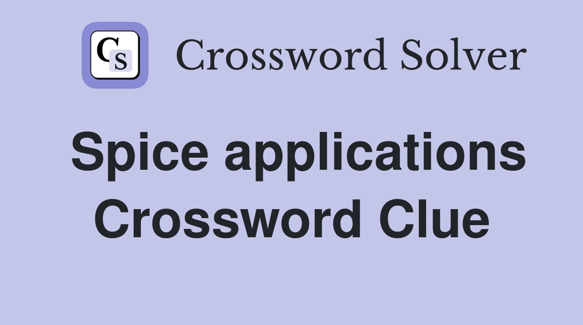 Spice applications Crossword Clue