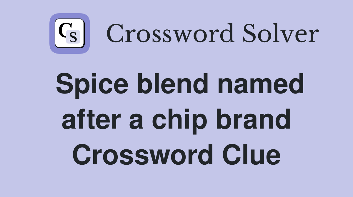 Spice blend named after a chip brand Crossword Clue