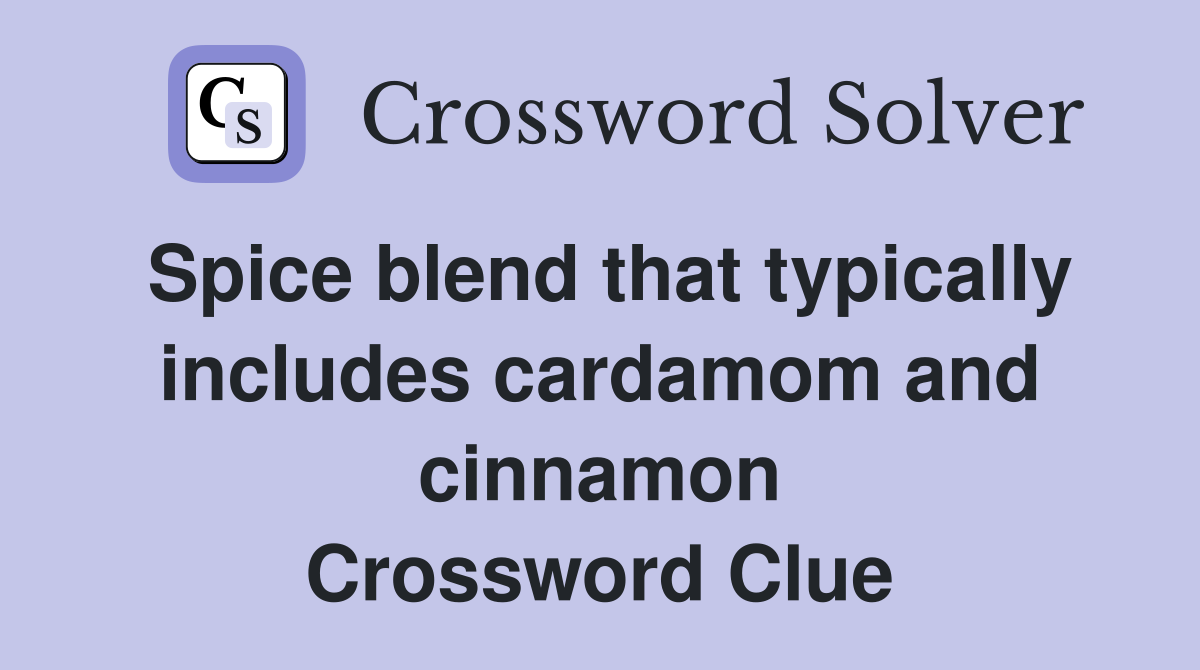 Spice blend that typically includes cardamom and cinnamon Crossword Clue