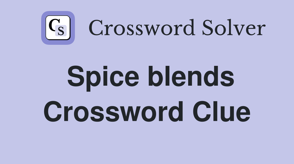 Spice blends Crossword Clue