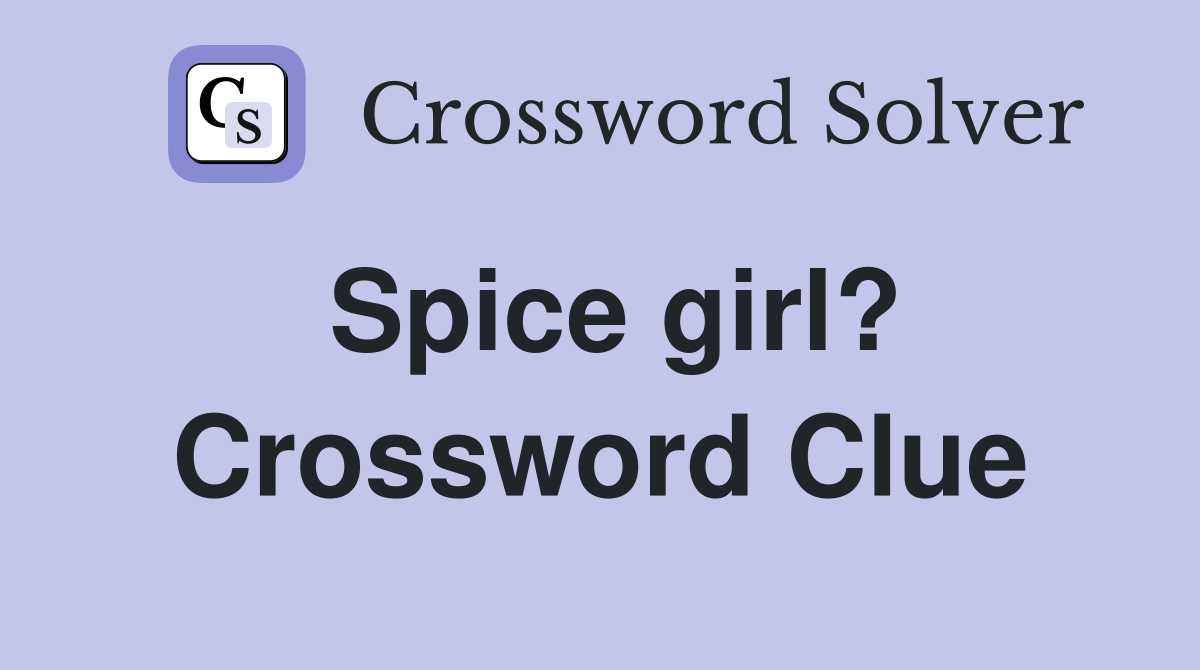 Spice girl? Crossword Clue