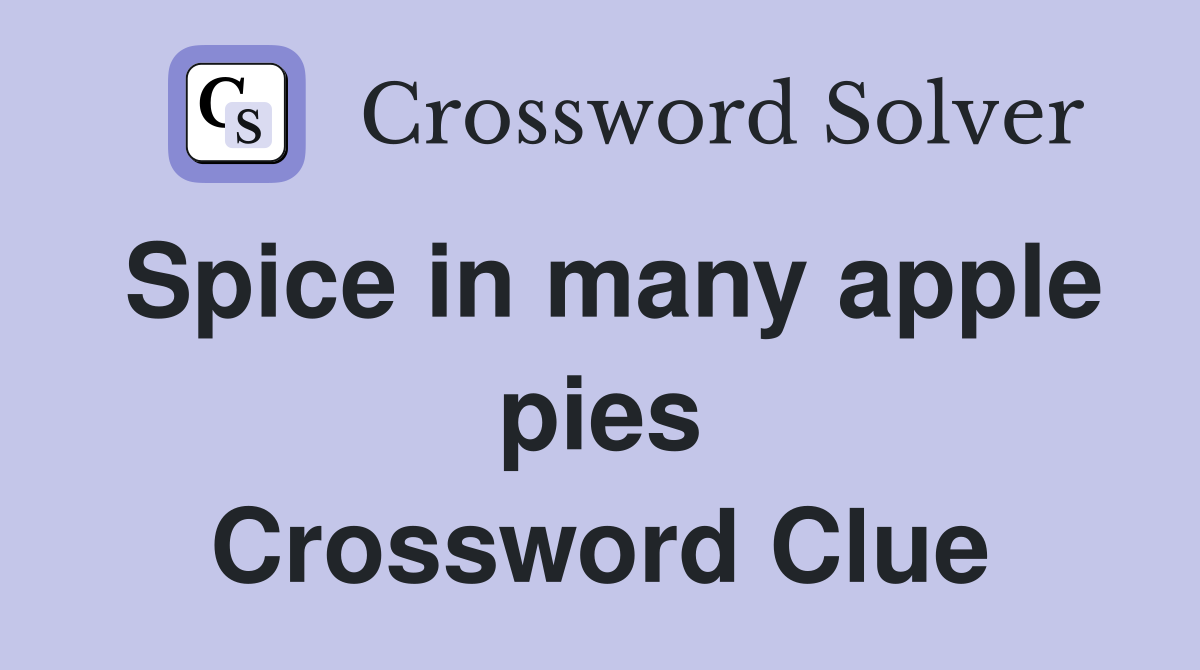 Spice in many apple pies Crossword Clue