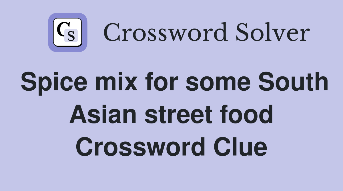 Spice mix for some South Asian street food Crossword Clue
