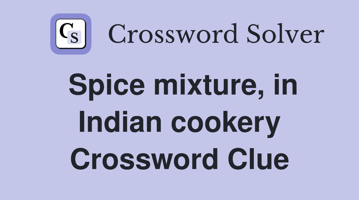 Spice mixture, in Indian cookery Crossword Clue