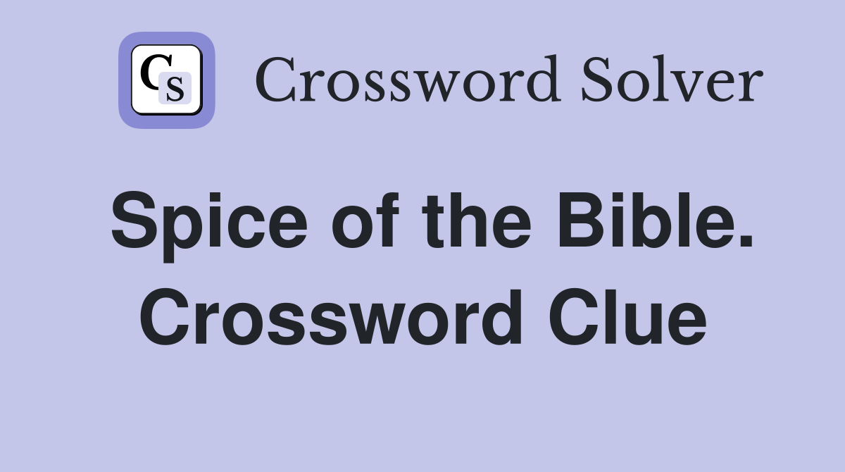 Spice of the Bible. Crossword Clue