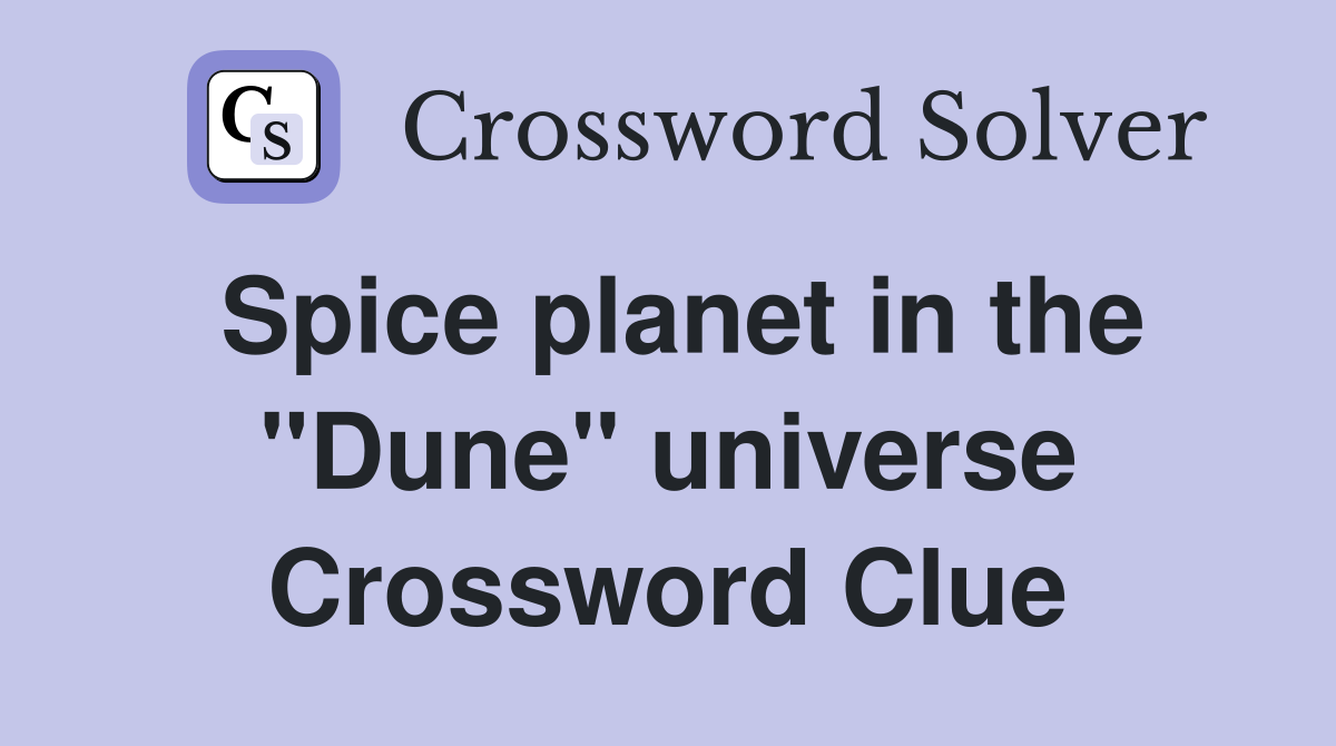 Spice planet in the "Dune" universe Crossword Clue