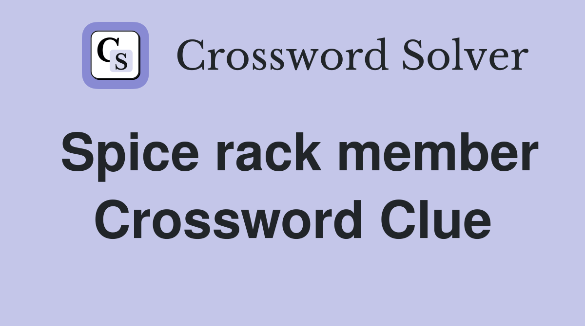Spice rack member Crossword Clue