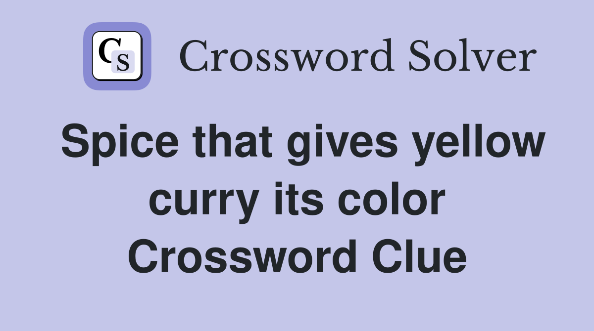 Spice that gives yellow curry its color Crossword Clue