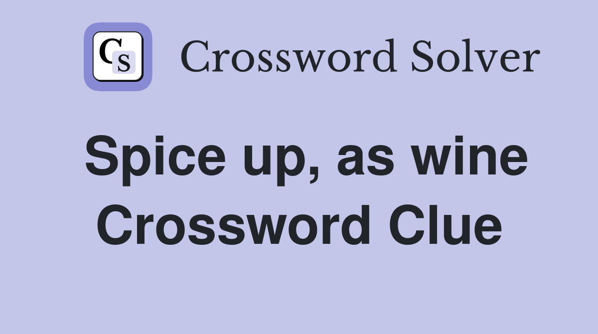 Spice up, as wine Crossword Clue