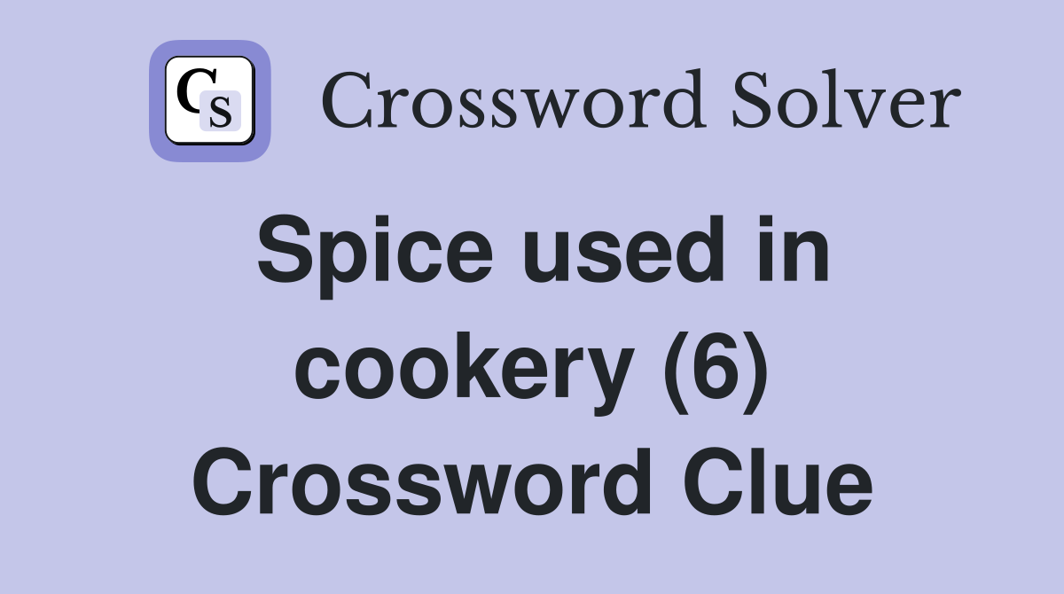 Spice used in cookery (6) Crossword Clue