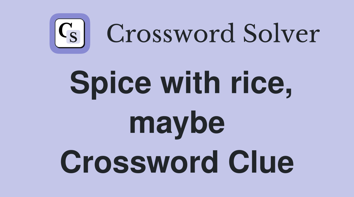Spice with rice, maybe Crossword Clue