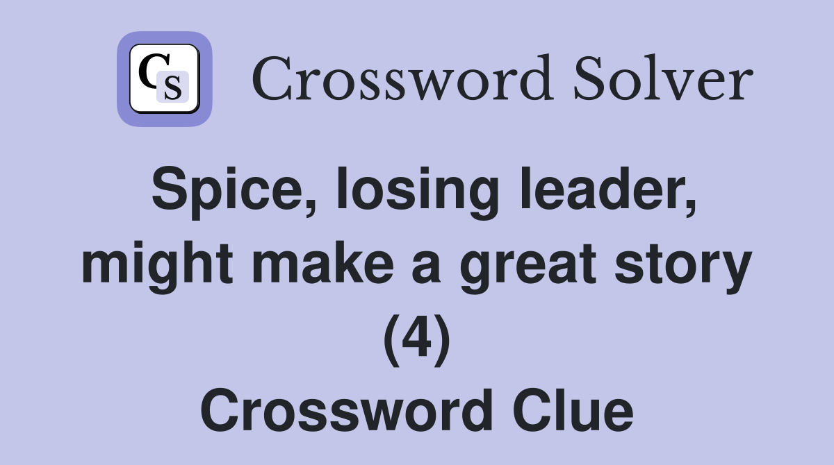 Spice, losing leader, might make a great story (4) Crossword Clue