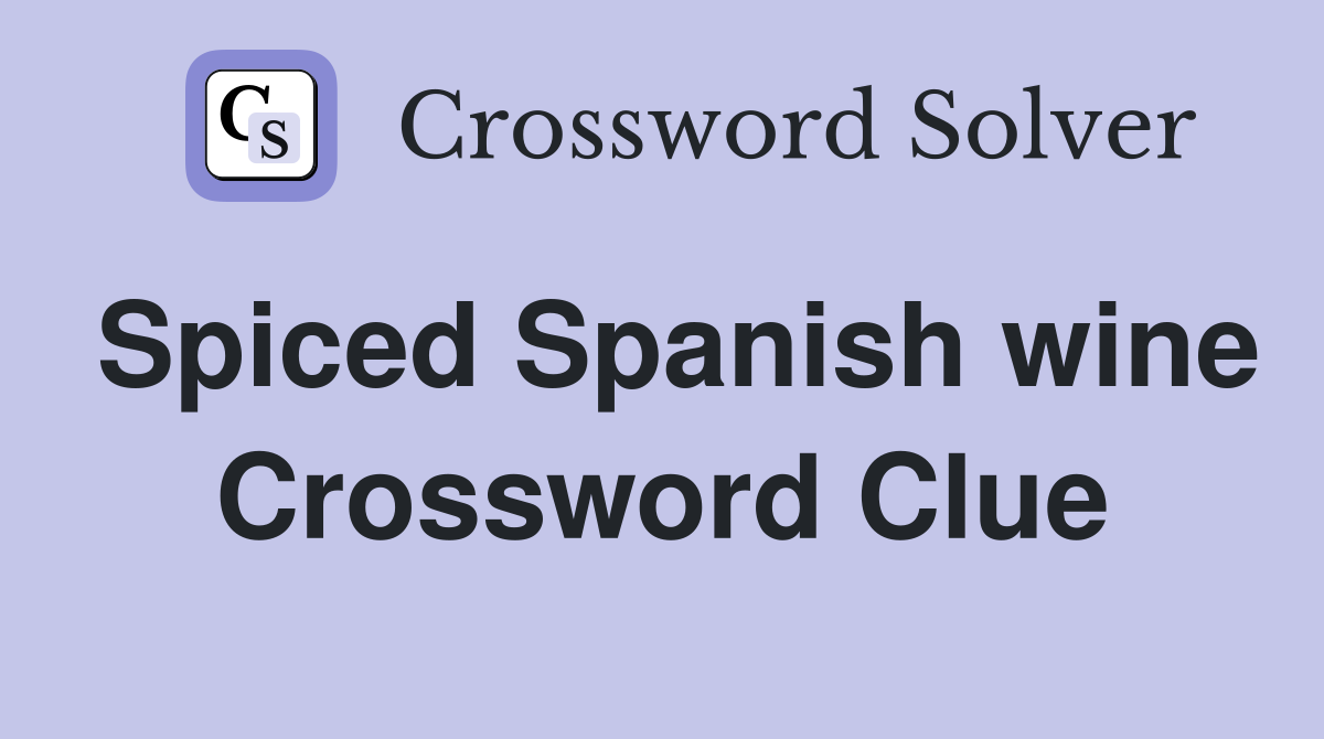 Spiced Spanish wine Crossword Clue