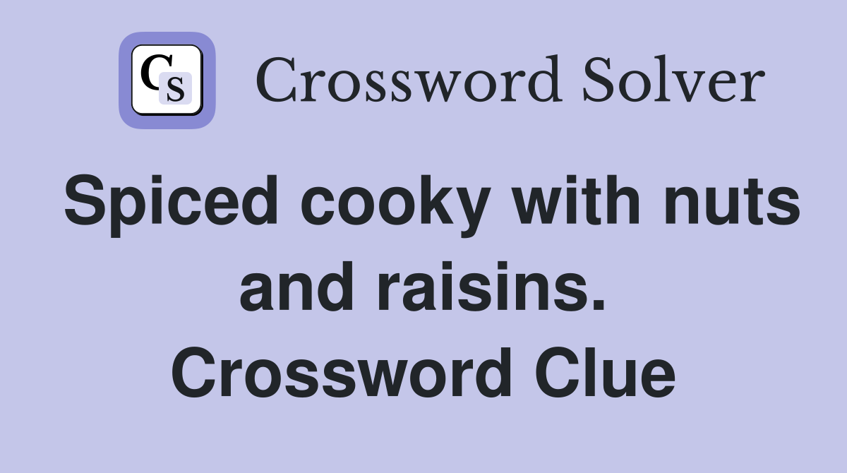 Spiced cooky with nuts and raisins. Crossword Clue