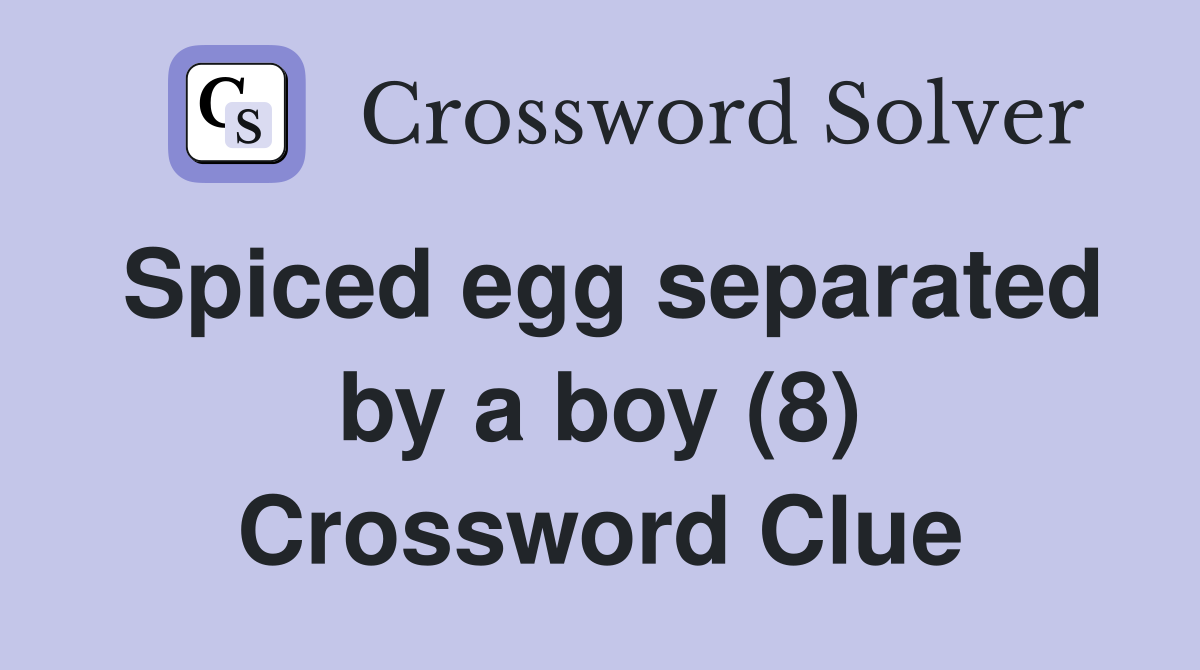 Spiced egg separated by a boy (8) Crossword Clue