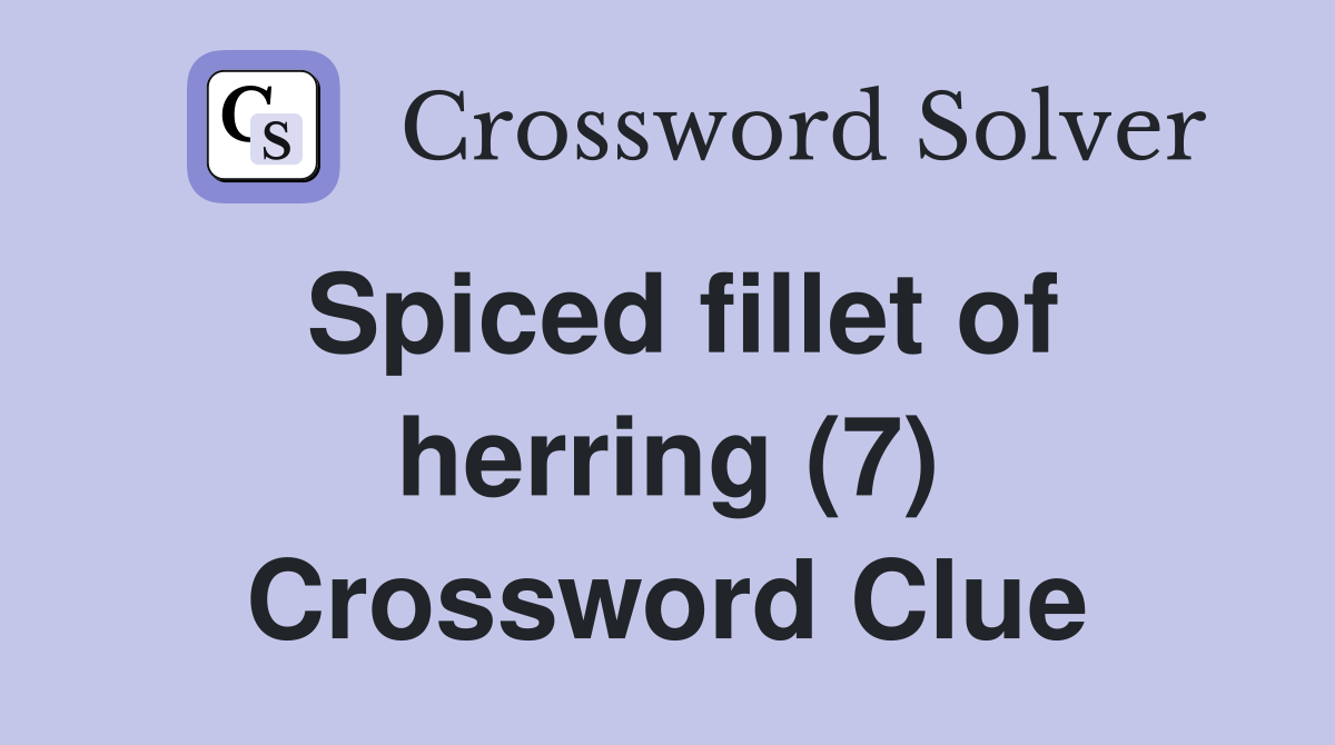 Spiced fillet of herring (7) Crossword Clue