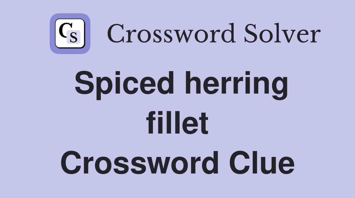 Spiced herring fillet Crossword Clue