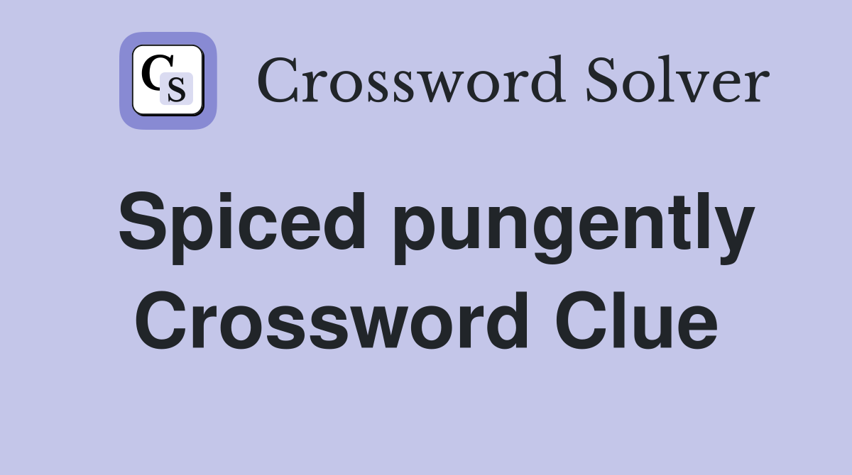 Spiced pungently Crossword Clue