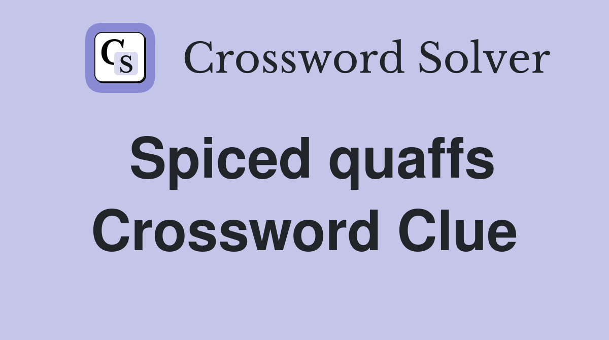Spiced quaffs Crossword Clue