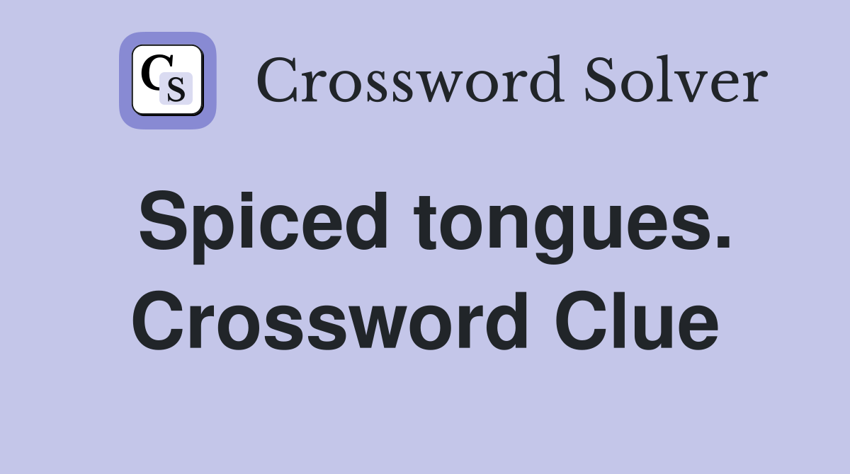 Spiced tongues. Crossword Clue