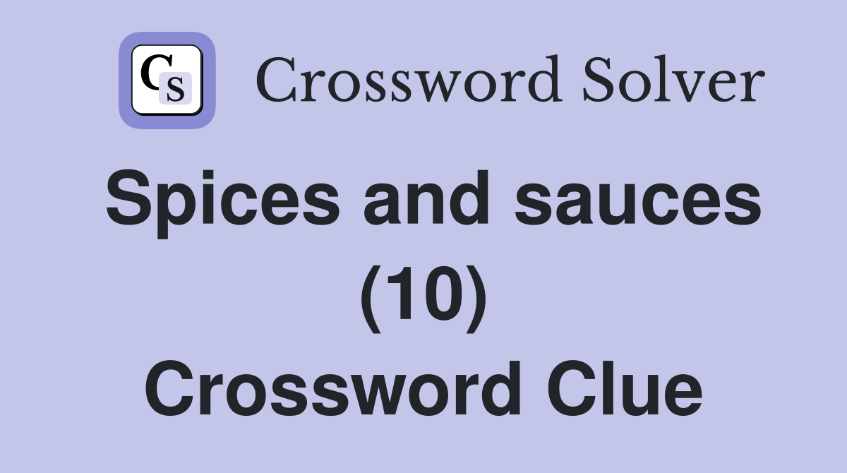 Spices and sauces (10) Crossword Clue