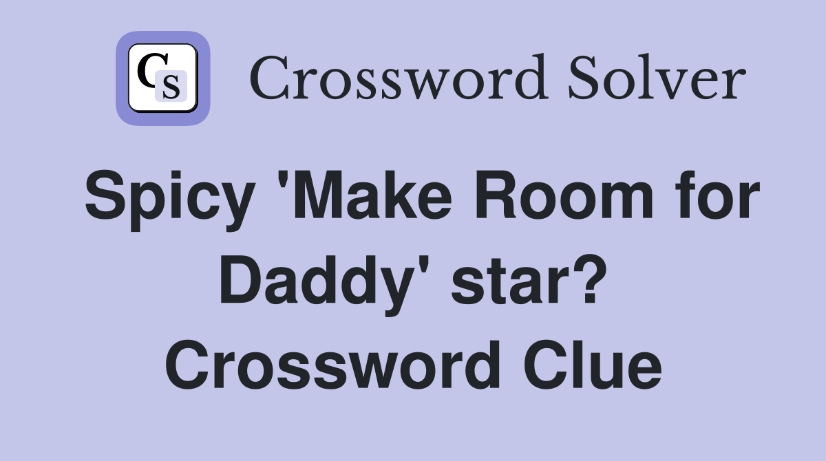 Spicy 'Make Room for Daddy' star? Crossword Clue
