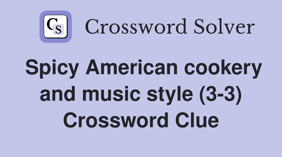 Spicy American cookery and music style (3-3) Crossword Clue