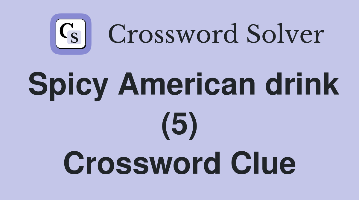 Spicy American drink (5) Crossword Clue
