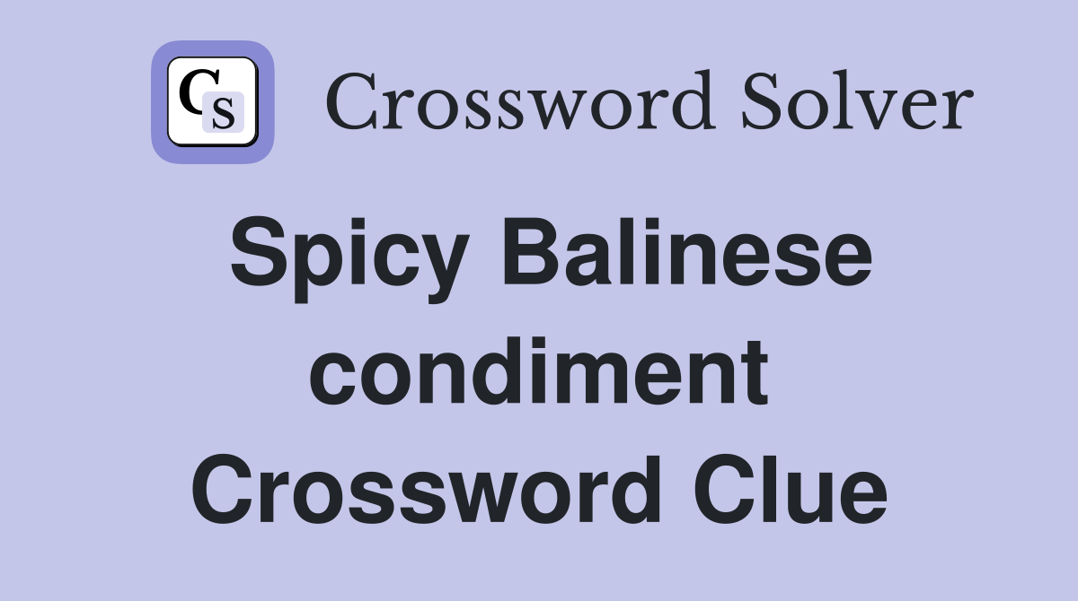 Spicy Balinese condiment Crossword Clue