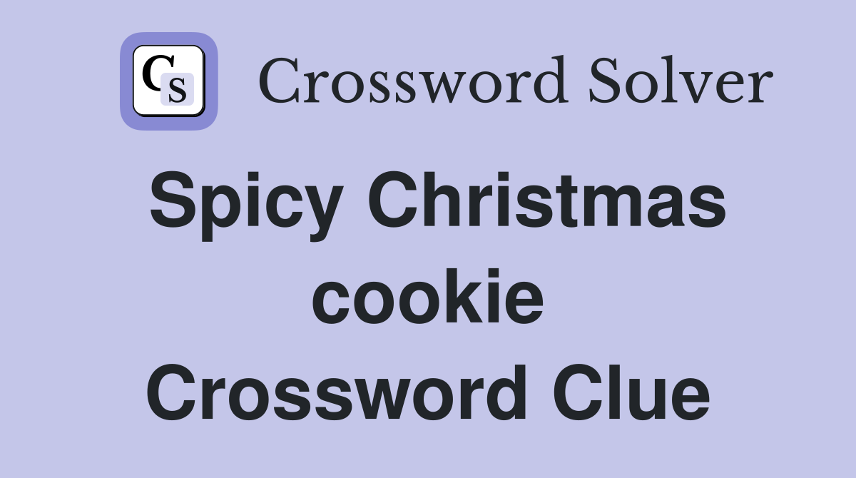 Spicy Christmas cookie Crossword Clue