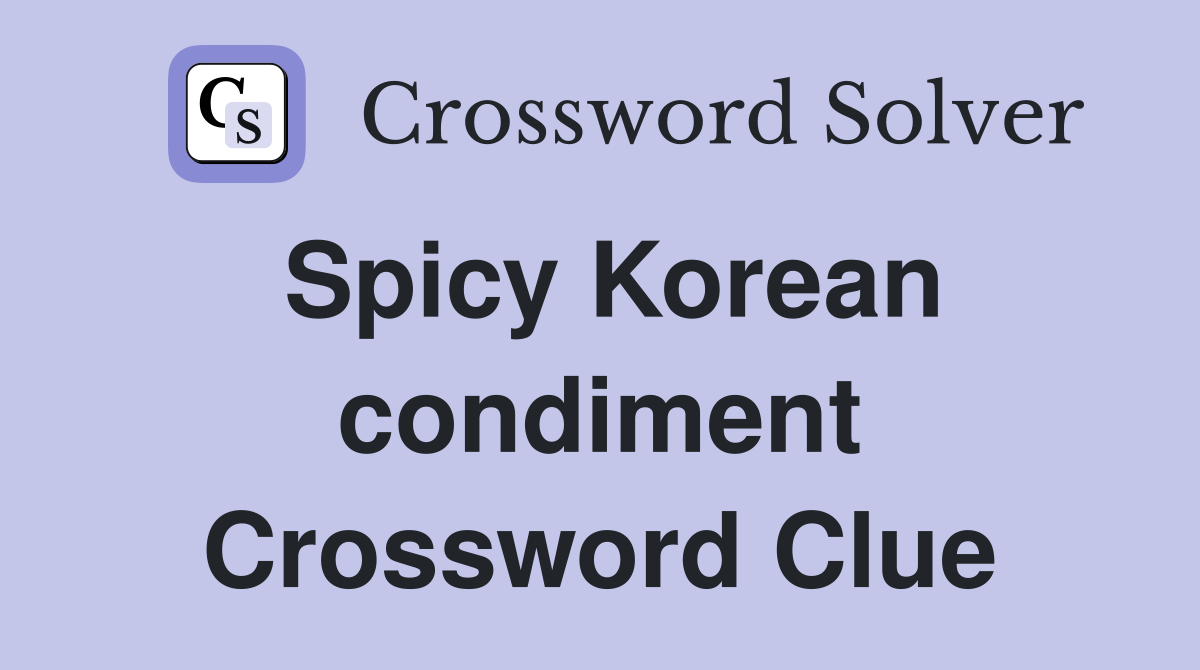 Spicy Korean condiment Crossword Clue