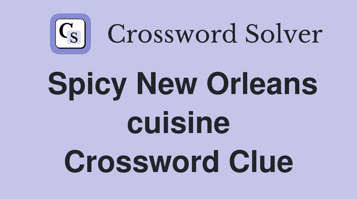Spicy New Orleans cuisine Crossword Clue