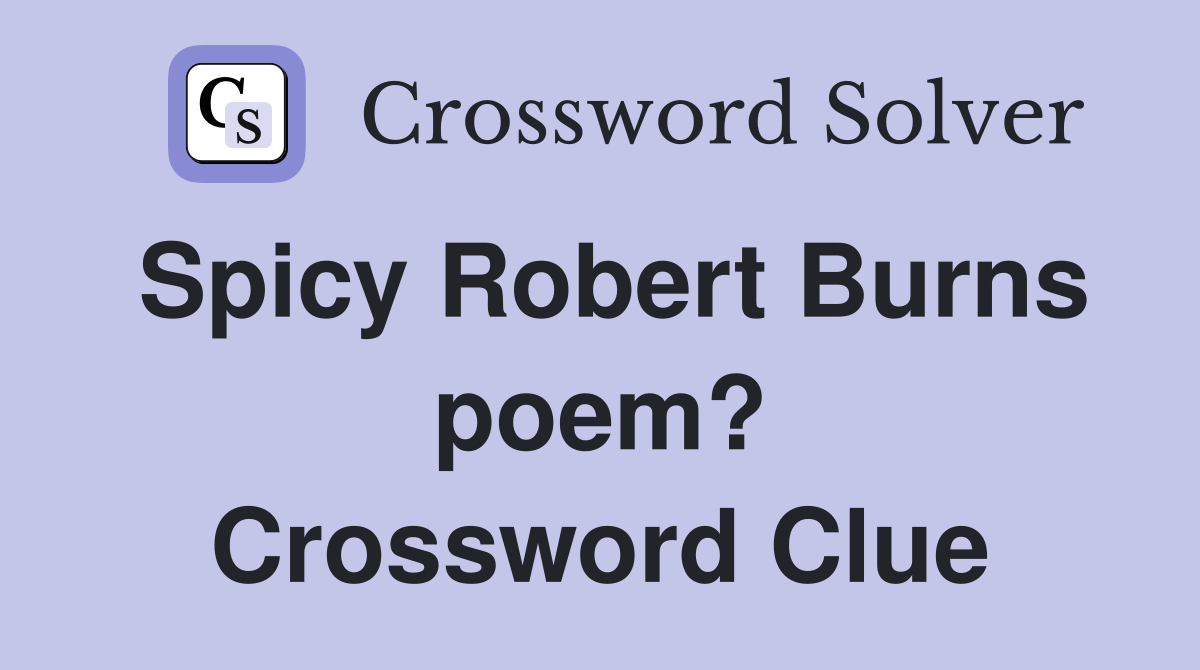 Spicy Robert Burns poem? Crossword Clue