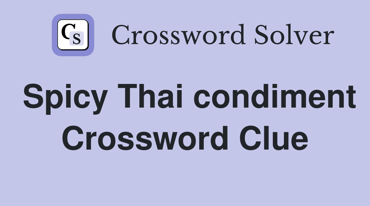 Spicy Thai condiment Crossword Clue