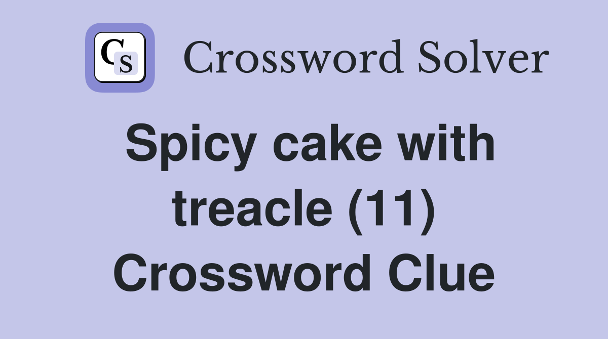 Spicy cake with treacle (11) Crossword Clue