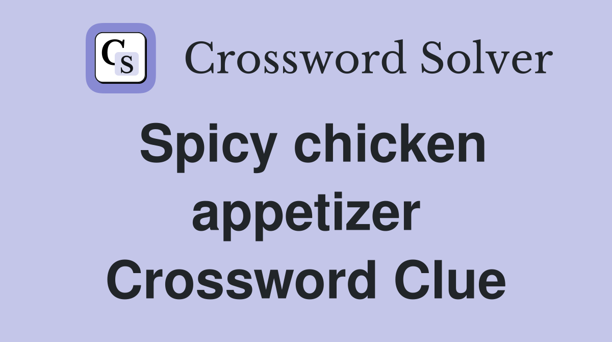 Spicy chicken appetizer Crossword Clue