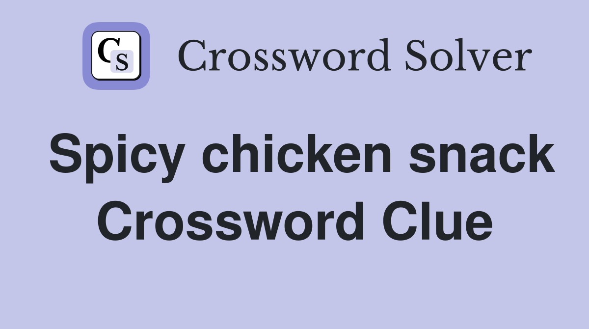 Spicy chicken snack Crossword Clue