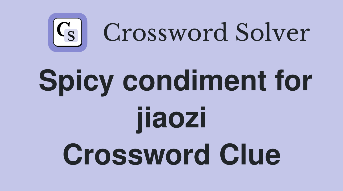 Spicy condiment for jiaozi Crossword Clue
