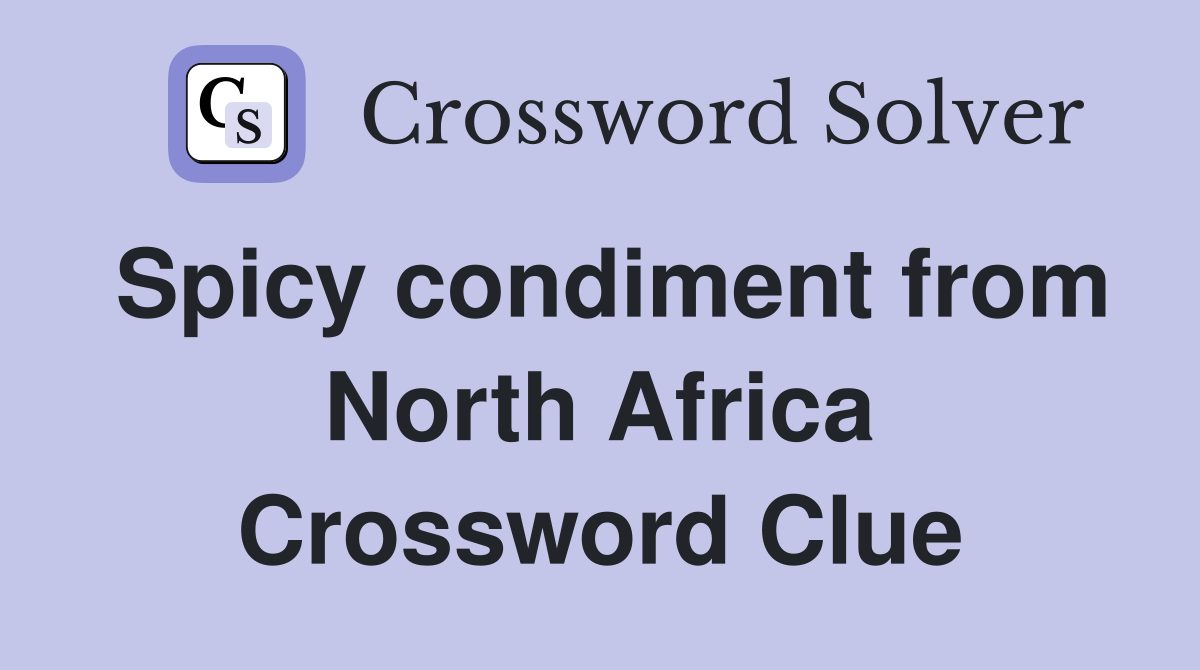 Spicy condiment from North Africa Crossword Clue