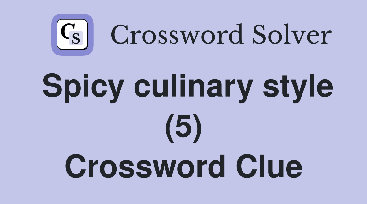 Spicy culinary style (5) Crossword Clue
