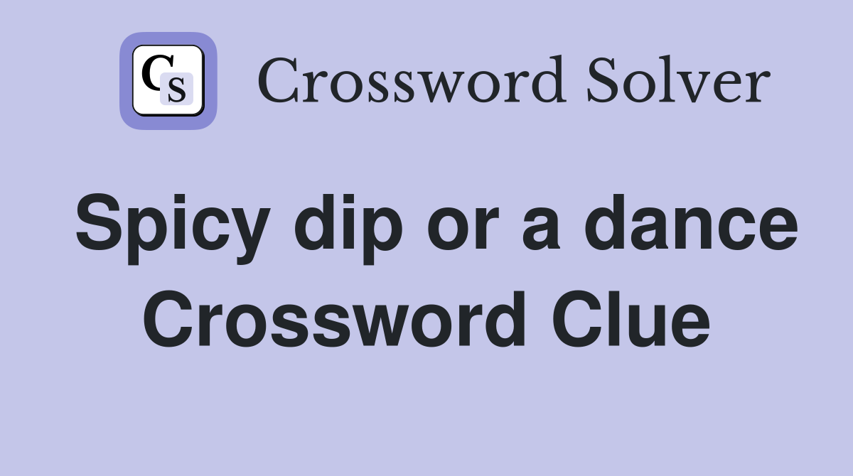 Spicy dip or a dance Crossword Clue