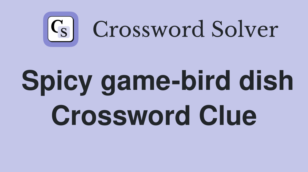 Spicy game-bird dish Crossword Clue
