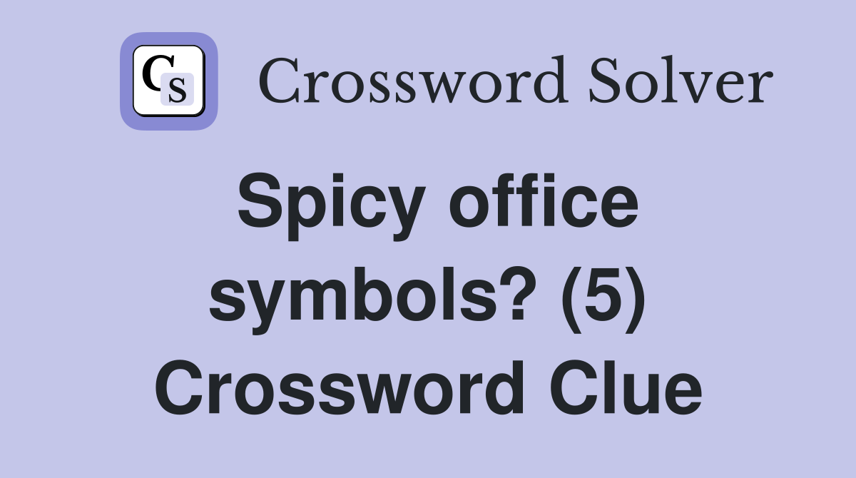 Spicy office symbols? (5) Crossword Clue