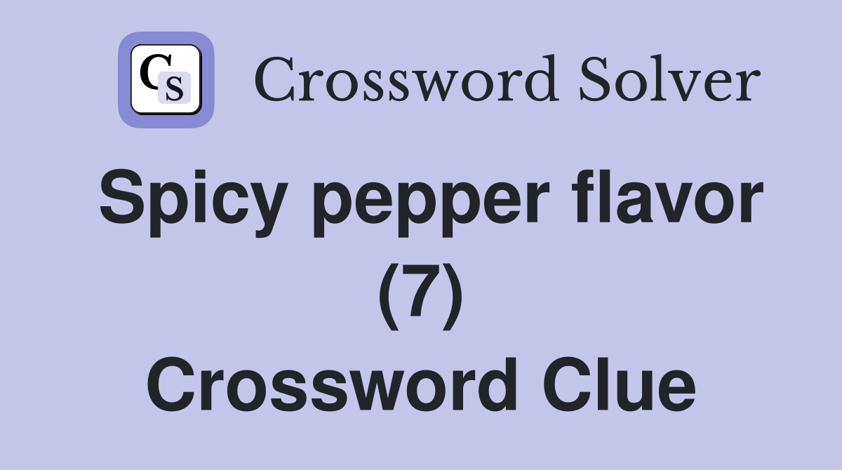 Spicy pepper flavor (7) Crossword Clue