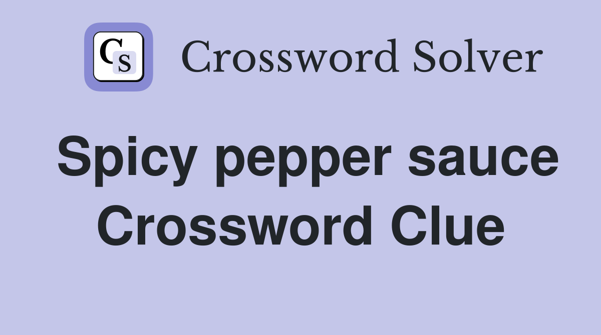 Spicy pepper sauce Crossword Clue