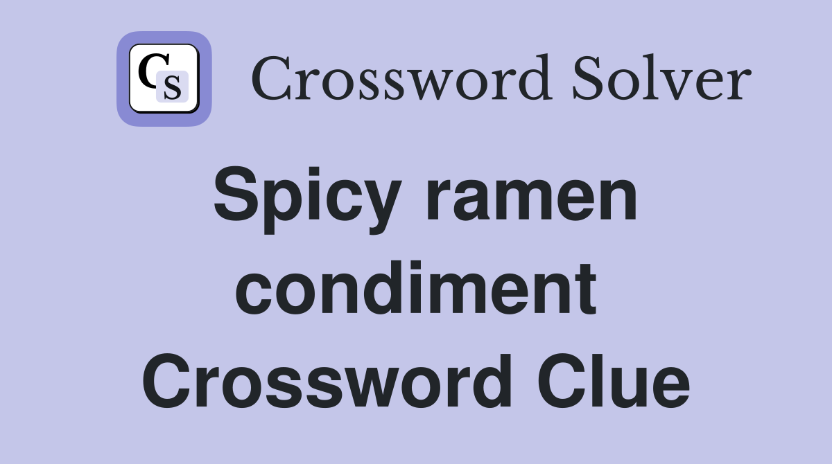 Spicy ramen condiment Crossword Clue