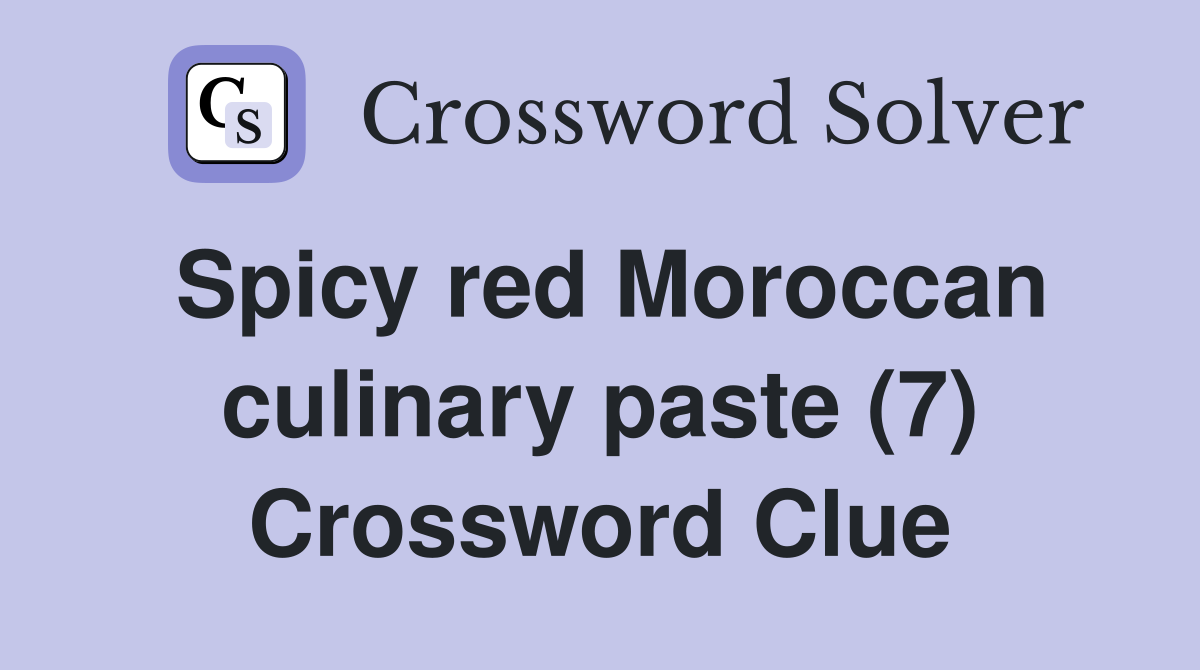 Spicy red Moroccan culinary paste (7) Crossword Clue