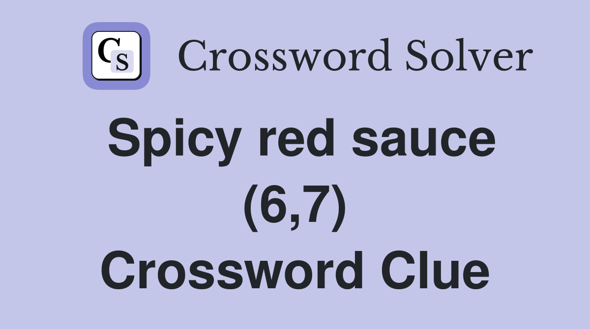 Spicy red sauce (6,7) Crossword Clue