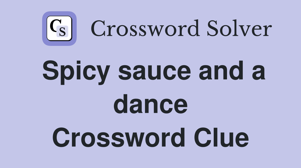 Spicy sauce and a dance Crossword Clue
